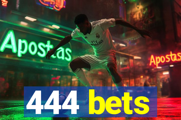 444 bets